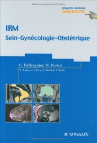 IRM Sein-Gynécologie-Obstétrique (Ancien Prix éditeur : 140 euros)