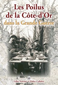 Poilus de la Côte dOr dans la Grande Guerre (Les)