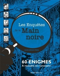 Les enquêtes de la main noire : 60 énigmes à résoudre en s'amusant