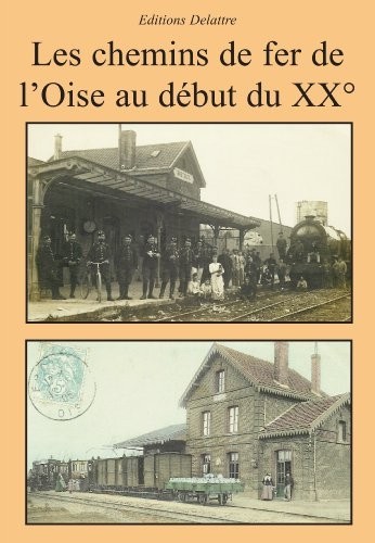 Les chemins de fer de l'Oise au début du 20ème siècle