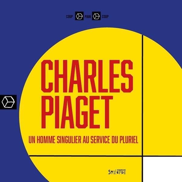 Charles Piaget: Un homme singulier au service du pluriel