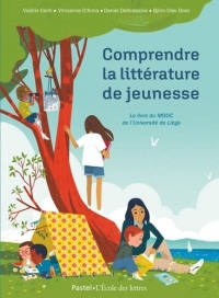 Comprendre la littérature de jeunesse: Le livre du Mooc de l'université de Liège