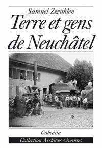 Terre et gens de Neuchâtel : Les saisons de la vie
