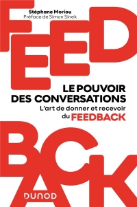Feedback : le pouvoir des conversations: Maîtriser l art de donner et recevoir du feedback