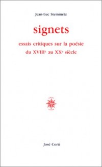 Signets : Essais critiques sur la poésie du XVIIIe au XXe siècle