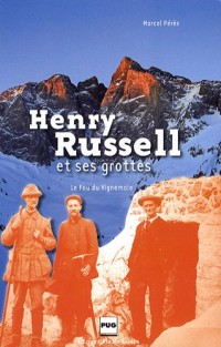 Henry Russell et ses grottes : Le fou de Vignemale