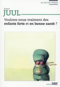 Voulons-nous vraiment des enfants forts et en bonne santé ?