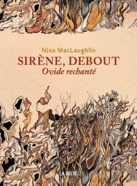 Sirène, debout. Ovide rechanté.