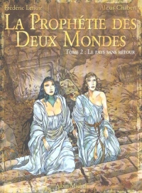 La Prophétie des Deux Mondes, Tome 2 : Le pays sans retour