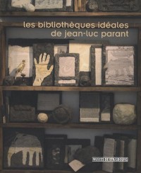 Les Bibliothèques idéales de Jean-Luc Parant