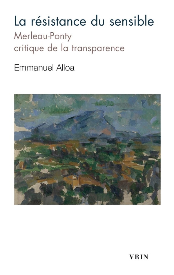 La résistance du sensible: Merleau-Ponty, critique de la transparence