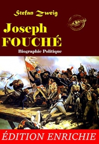 Joseph Fouché (édition enrichie) : biographie politique.