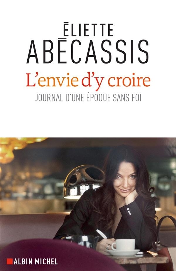 L'Envie d'y croire: Journal d'une époque sans foi