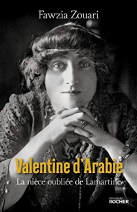Valentine d'Arabie : La nièce oubliée de Lamartine