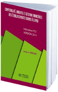 Comptabilité, analyse et gestion financière des établissements soumis à l'EPRD: Instruction M21 - Version 2014