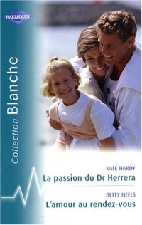 La passion du Dr Herrera ; L'amour est au rendez-vous