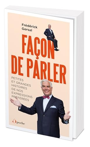 Façon de parler: Petites et grandes histoires de nos expressions préférées !