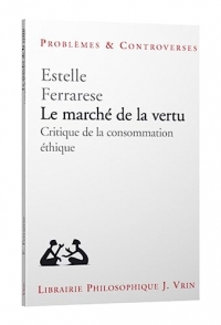 Le marché de la vertu: Critique de la consommation éthique