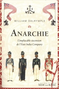 Anarchie: L'implacable ascension de l'East India Company