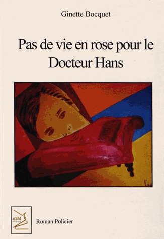 Pas de vie en rose pour le Docteur Hans