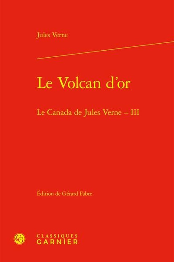 Le volcan d'or - le canada de jules verne - iii: LE CANADA DE JULES VERNE - III