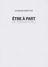 Etre à part : (A paraître)