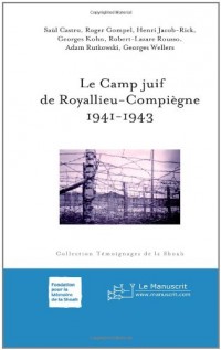 Le Camp Juif de Royallieu-Compiègne 1941-1943