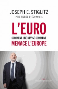 L'Euro : comment la monnaie unique menace l'avenir de l'Europe