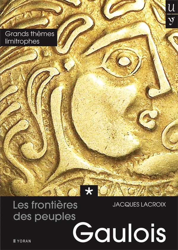 Les frontières des peuples gaulois : Tome 1