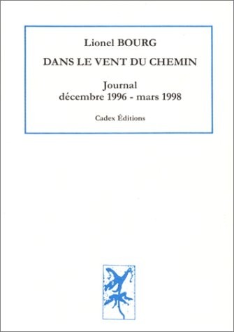Dans le vent du chemin. Journal, tome 1 : décembre 1996 - mars 1998