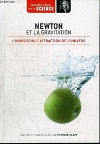 Newton et la gravitation. L'irrésistible attraction de l'univers - Grandes idées de la Science n° 2