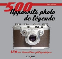500 appareils photo de légende: 170 ans d'innovations photographiques.