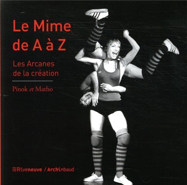 Le mime de A à Z - Les Arcanes de la création