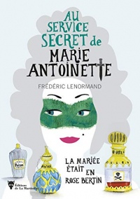 La mariée était en Rose Bertin - Au service secret de Marie-Antoinette