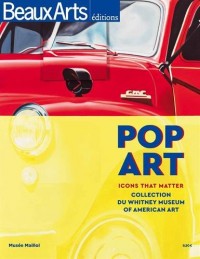 Pop art : Icons that matter, Collection du Whitney Museum of American Art, Musée Maillol