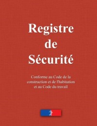 Registre de sécurité: incendie, ERP, commerce, ateliers