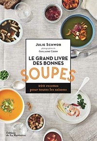 Le grand livre des bonnes soupes - 200 recettes pour toutes les saisons