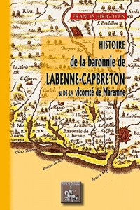 Histoire de la Baronnie de Labenne-Capbreton & de la vicomté de Marennes