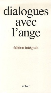 Dialogues avec l'ange : Edition intégrale