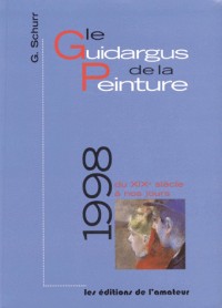 LE GUIDARGUS DE LA PEINTURE 1998. Du XIXème siècle à nos jours