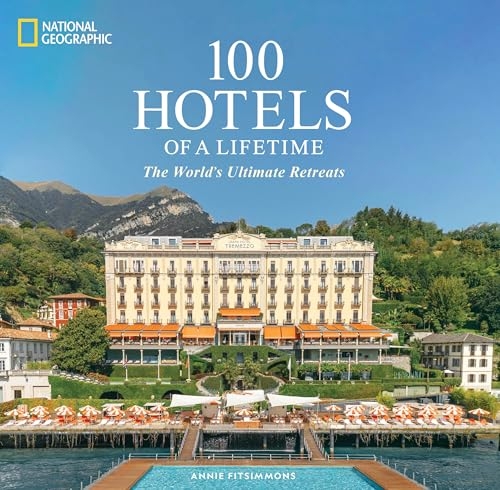 100 Hotels of a Lifetime: The World's Ultimate Retreats