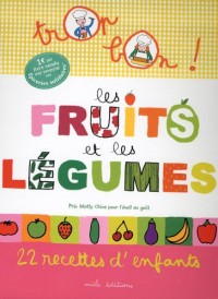 Les fruits et les légumes : 22 recettes d'enfants