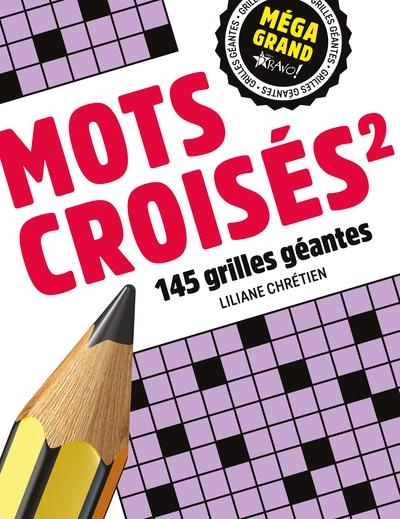 Méga grand - Mots croisés 2: 145 grilles géantes