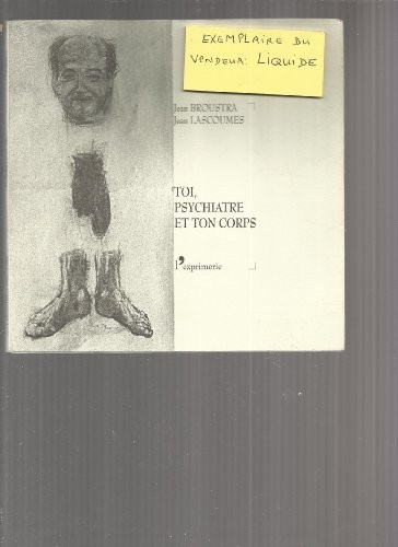 Toi, psychiatre et ton corps