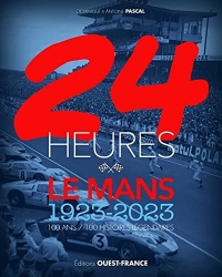 24 Heures du Mans, 1923 -2023 : Cent ans / Cent histoires légendaires