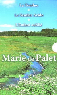 Coffret Marie de Palet en 3 volumes : La Tondue Le Sentier aride L'Enfant oublié