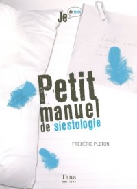 PETIT MANUEL DE SIESTOLOGIE