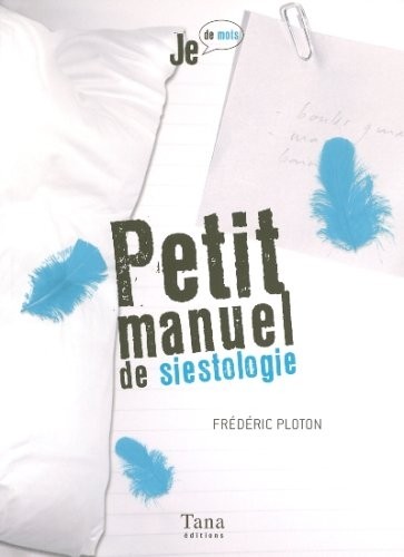 PETIT MANUEL DE SIESTOLOGIE
