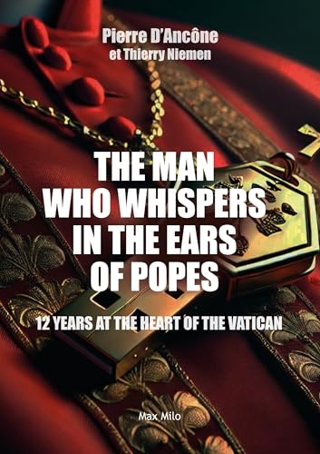 The man who whispers in the ears or popes: 12 years at the heart of the Vatican