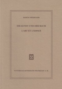 Die Kunst und der Raum / L´Art et l´Espace: Text deutsch und französisch, übertragen von Jean Beaufret und François Fédier
